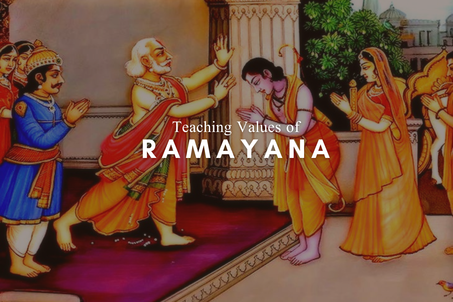 Unraveling the Timeless Wisdom: Teaching Values of the Ramayana